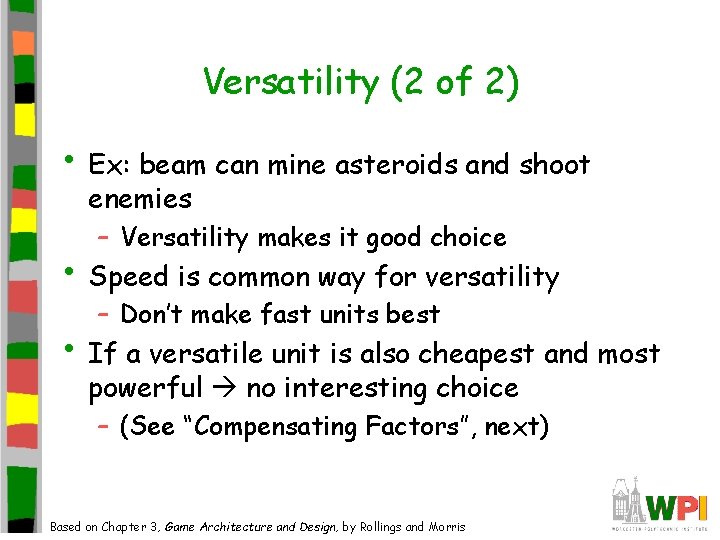Versatility (2 of 2) • Ex: beam can mine asteroids and shoot enemies – Versatility (2 of 2) • Ex: beam can mine asteroids and shoot enemies –