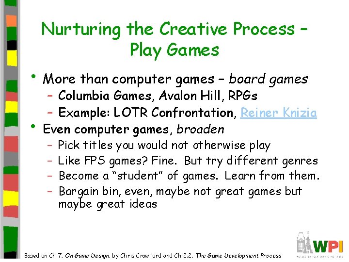 Nurturing the Creative Process – Play Games • More than computer games – board Nurturing the Creative Process – Play Games • More than computer games – board