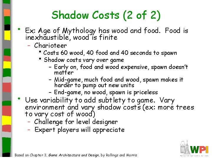 • Shadow Costs (2 of 2) Ex: Age of Mythology has wood and • Shadow Costs (2 of 2) Ex: Age of Mythology has wood and