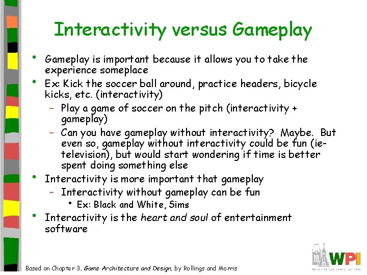 Interactivity versus Gameplay • • Gameplay is important because it allows you to take Interactivity versus Gameplay • • Gameplay is important because it allows you to take