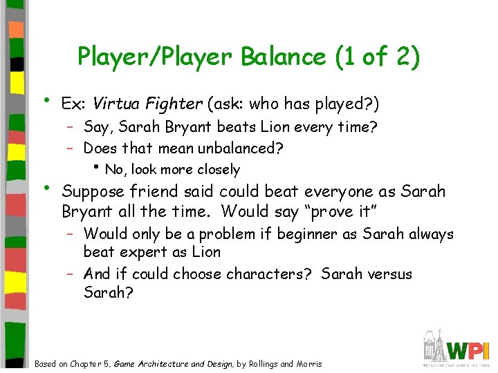 Player/Player Balance (1 of 2) • • Ex: Virtua Fighter (ask: who has played? Player/Player Balance (1 of 2) • • Ex: Virtua Fighter (ask: who has played?