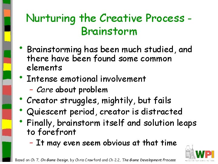 Nurturing the Creative Process Brainstorm • Brainstorming has been much studied, and • there Nurturing the Creative Process Brainstorm • Brainstorming has been much studied, and • there