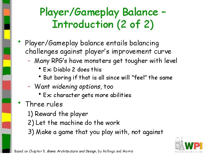 Player/Gameplay Balance – Introduction (2 of 2) • Player/Gameplay balance entails balancing challenges against Player/Gameplay Balance – Introduction (2 of 2) • Player/Gameplay balance entails balancing challenges against