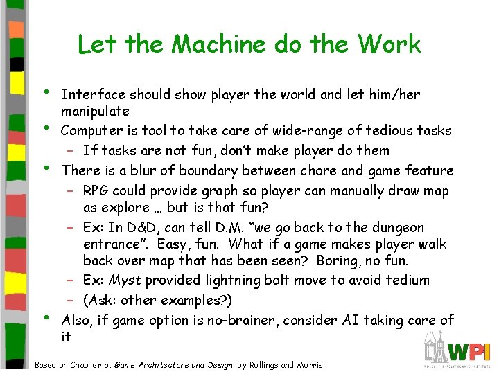 Let the Machine do the Work • • Interface should show player the world Let the Machine do the Work • • Interface should show player the world
