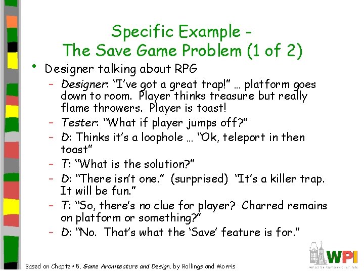 • Specific Example The Save Game Problem (1 of 2) Designer talking about • Specific Example The Save Game Problem (1 of 2) Designer talking about