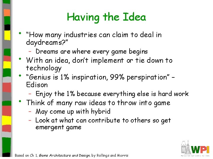 Having the Idea • • “How many industries can claim to deal in daydreams? Having the Idea • • “How many industries can claim to deal in daydreams?