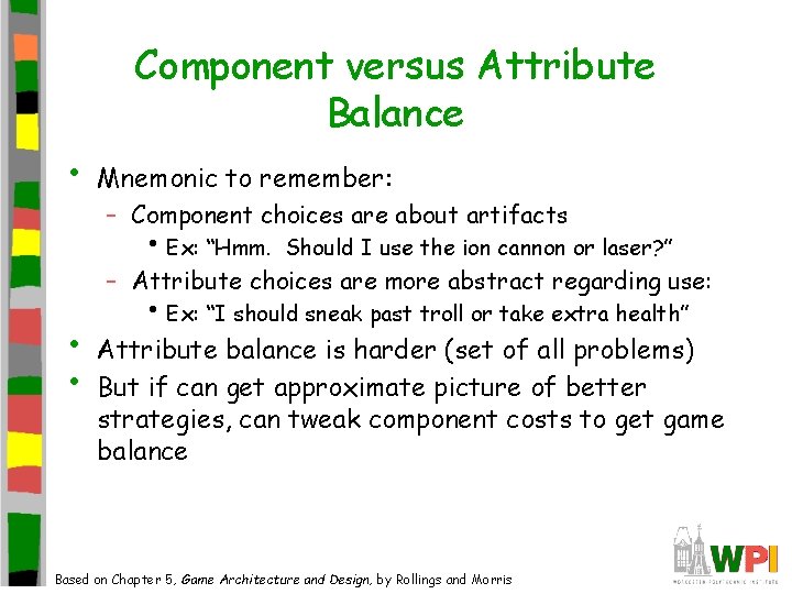 Component versus Attribute Balance • Mnemonic to remember: – Component choices are about artifacts Component versus Attribute Balance • Mnemonic to remember: – Component choices are about artifacts