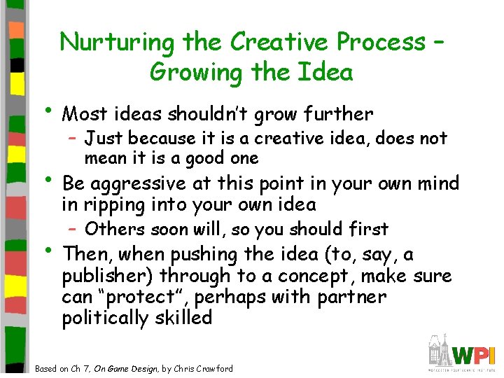 Nurturing the Creative Process – Growing the Idea • Most ideas shouldn’t grow further Nurturing the Creative Process – Growing the Idea • Most ideas shouldn’t grow further