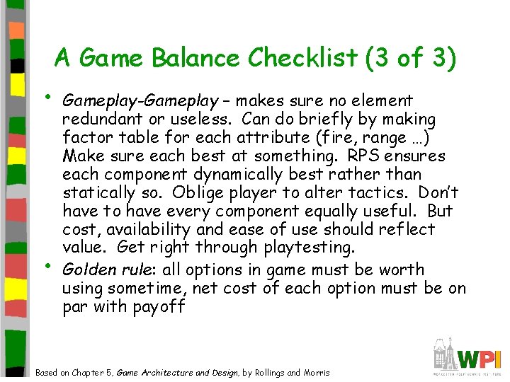 A Game Balance Checklist (3 of 3) • • Gameplay-Gameplay – makes sure no A Game Balance Checklist (3 of 3) • • Gameplay-Gameplay – makes sure no