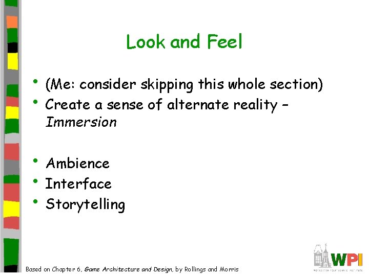 Look and Feel • (Me: consider skipping this whole section) • Create a sense Look and Feel • (Me: consider skipping this whole section) • Create a sense
