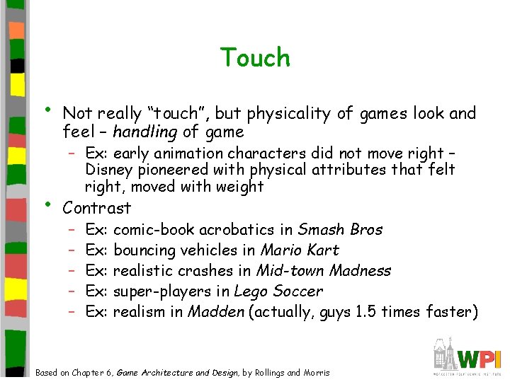 Touch • • Not really “touch”, but physicality of games look and feel – Touch • • Not really “touch”, but physicality of games look and feel –