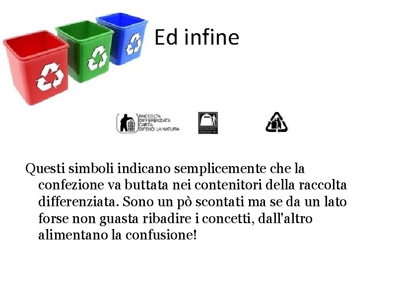 Ed infine Questi simboli indicano semplicemente che la confezione va buttata nei contenitori della