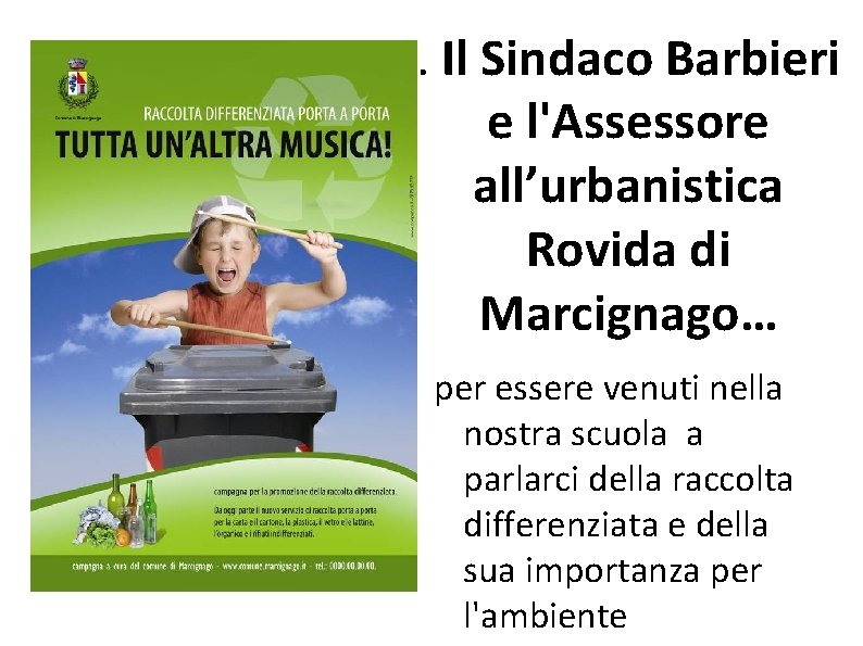 . Il Sindaco Barbieri e l'Assessore all’urbanistica Rovida di Marcignago… per essere venuti nella