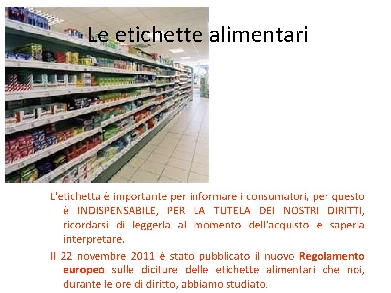 Le etichette alimentari L'etichetta è importante per informare i consumatori, per questo è INDISPENSABILE,