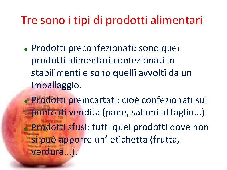 Tre sono i tipi di prodotti alimentari Prodotti preconfezionati: sono quei prodotti alimentari confezionati