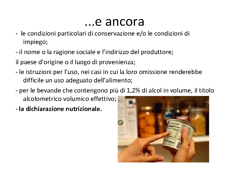 . . . e ancora - le condizioni particolari di conservazione e/o le condizioni