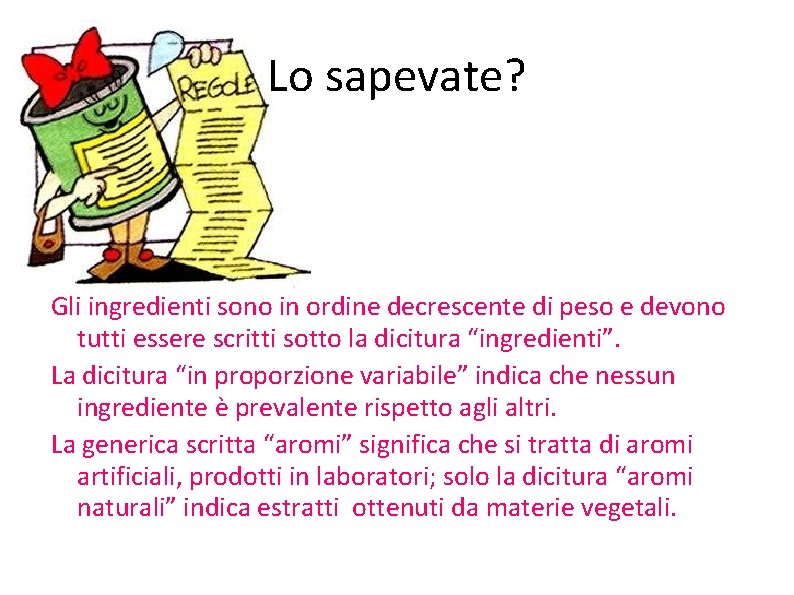 Lo sapevate? Gli ingredienti sono in ordine decrescente di peso e devono tutti essere