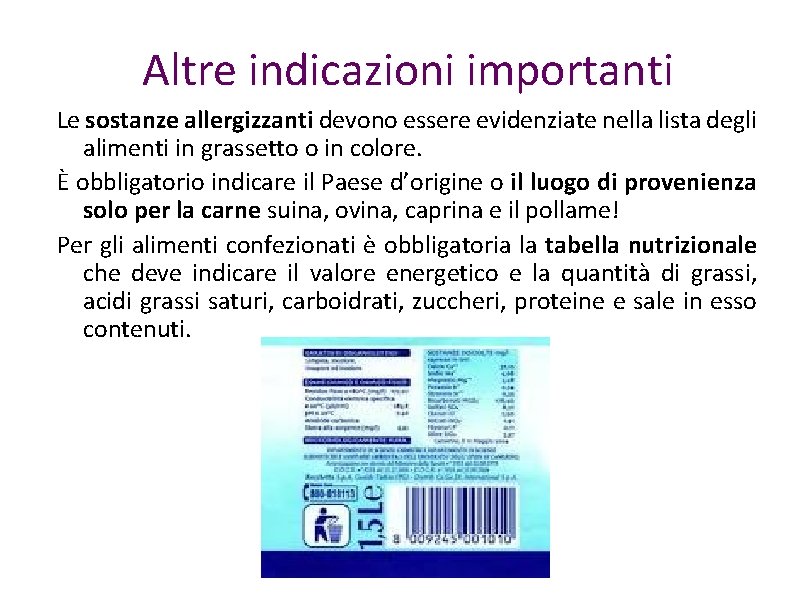 Altre indicazioni importanti Le sostanze allergizzanti devono essere evidenziate nella lista degli alimenti in