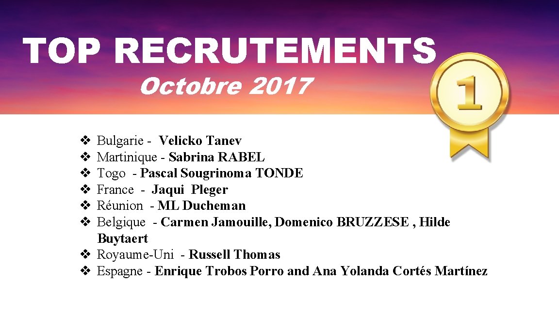 TOP RECRUTEMENTS Octobre 2017 v v v Bulgarie - Velicko Tanev Martinique - Sabrina