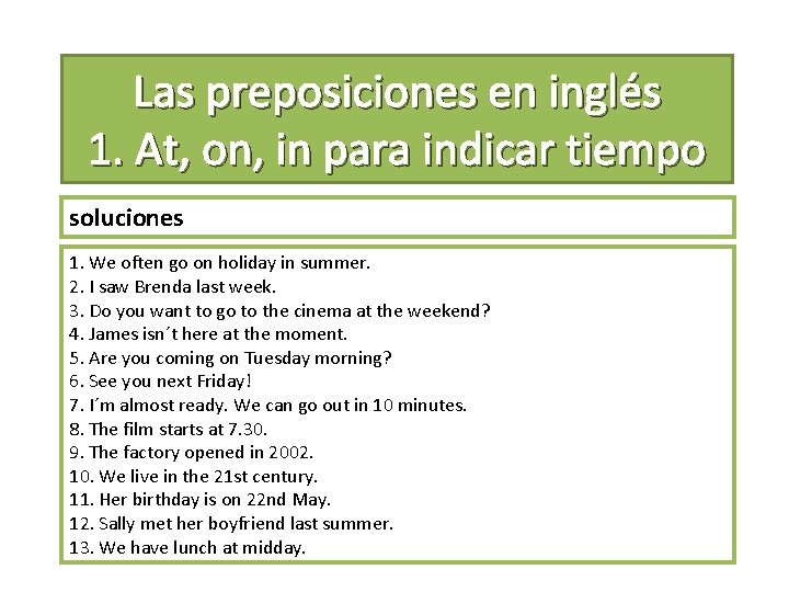 Las preposiciones en inglés 1. At, on, in para indicar tiempo soluciones 1. We
