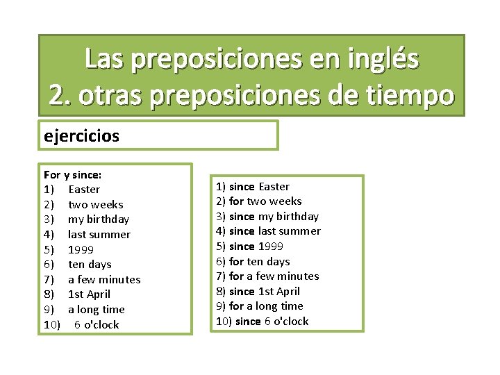 Las preposiciones en inglés 2. otras preposiciones de tiempo ejercicios For y since: 1)