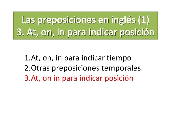 Las preposiciones en inglés (1) 3. At, on, in para indicar posición 1. At,