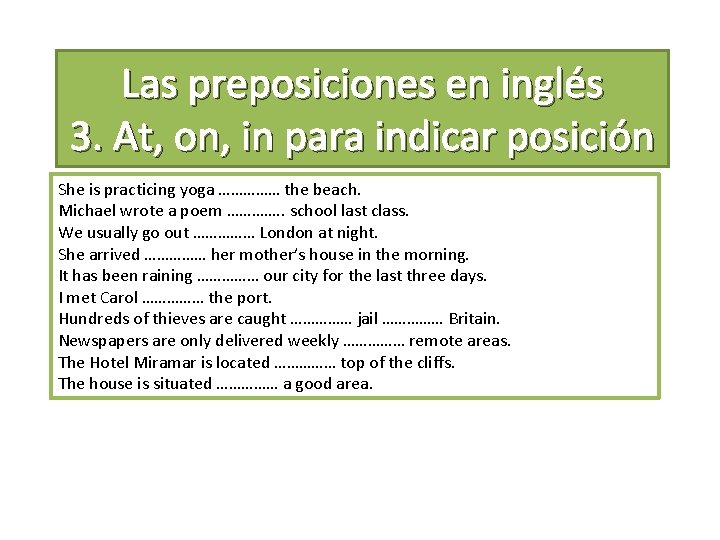 Las preposiciones en inglés 3. At, on, in para indicar posición She is practicing