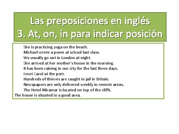 Las preposiciones en inglés 3. At, on, in para indicar posición She is practicing