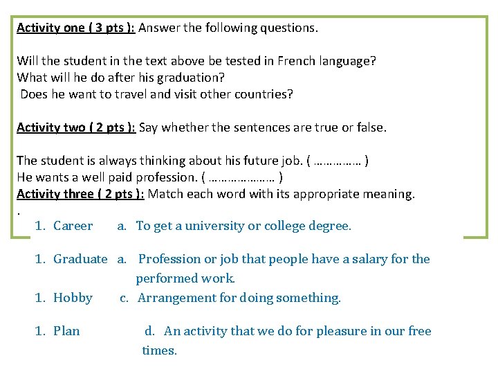 Activity one ( 3 pts ): Answer the following questions. Will the student in