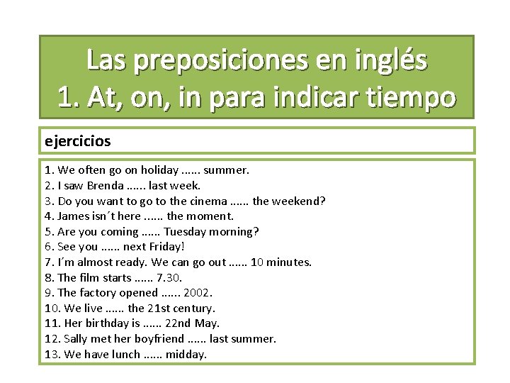 Las preposiciones en inglés 1. At, on, in para indicar tiempo ejercicios 1. We
