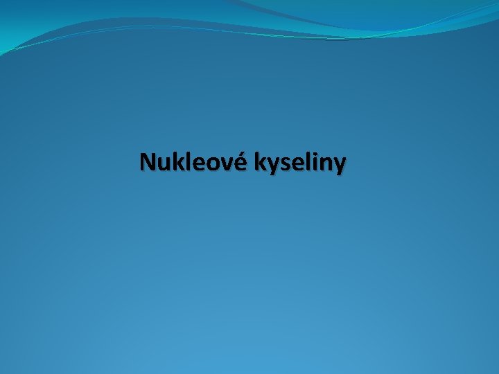 Nukleové kyseliny 