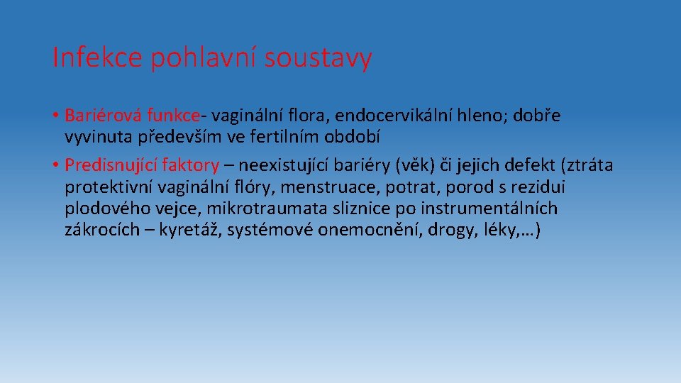 Infekce pohlavní soustavy • Bariérová funkce- vaginální flora, endocervikální hleno; dobře vyvinuta především ve