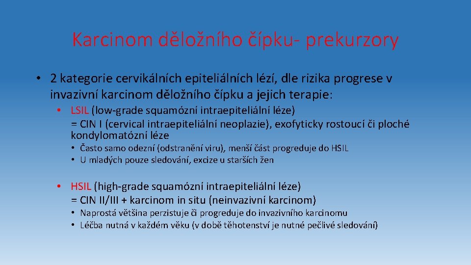 Karcinom děložního čípku- prekurzory • 2 kategorie cervikálních epiteliálních lézí, dle rizika progrese v