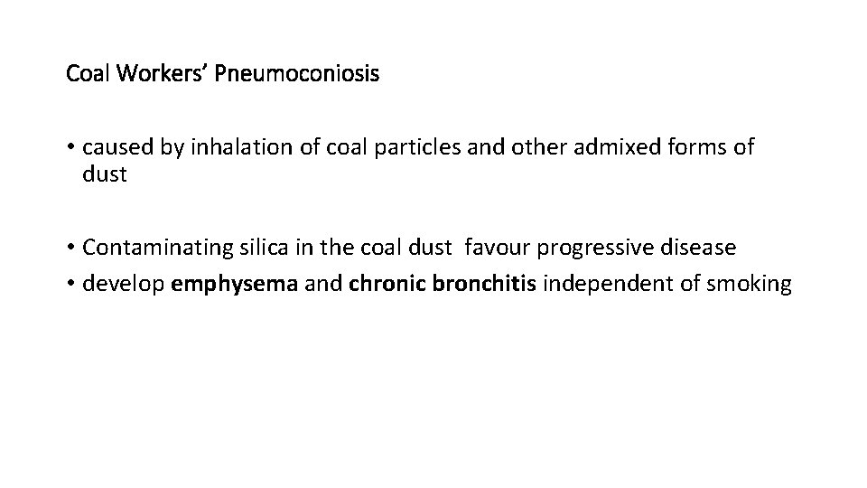 Coal Workers’ Pneumoconiosis • caused by inhalation of coal particles and other admixed forms
