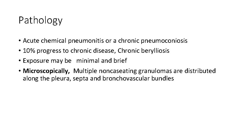 Pathology • Acute chemical pneumonitis or a chronic pneumoconiosis • 10% progress to chronic