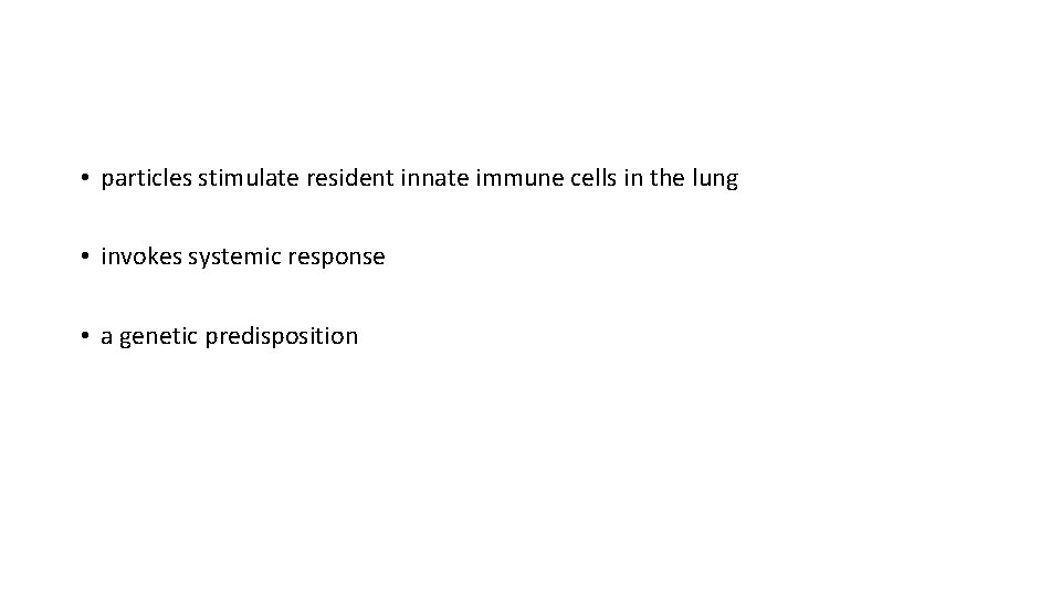  • particles stimulate resident innate immune cells in the lung • invokes systemic