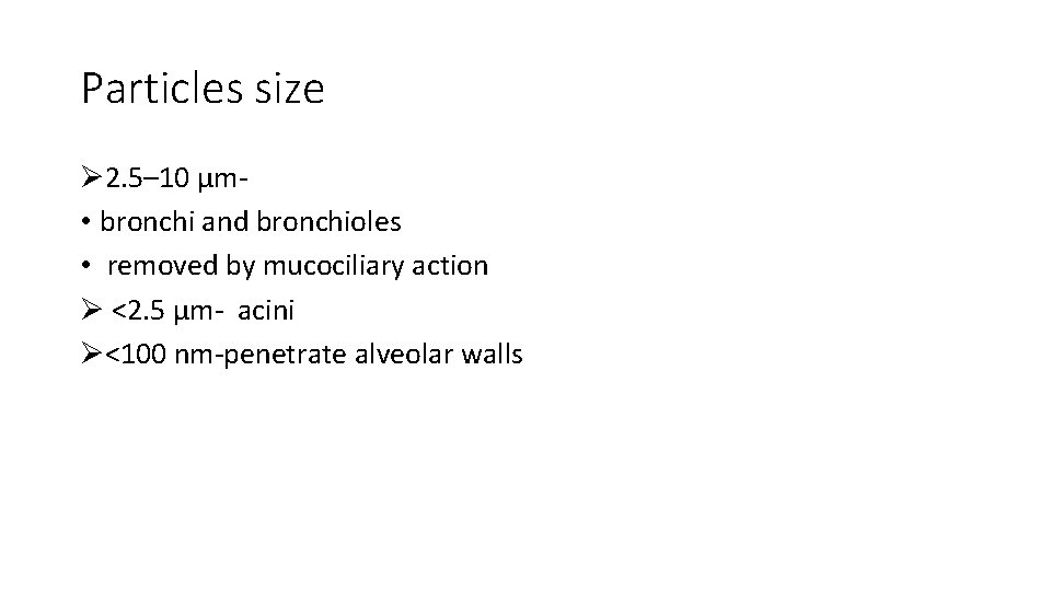 Particles size Ø 2. 5– 10 μm • bronchi and bronchioles • removed by