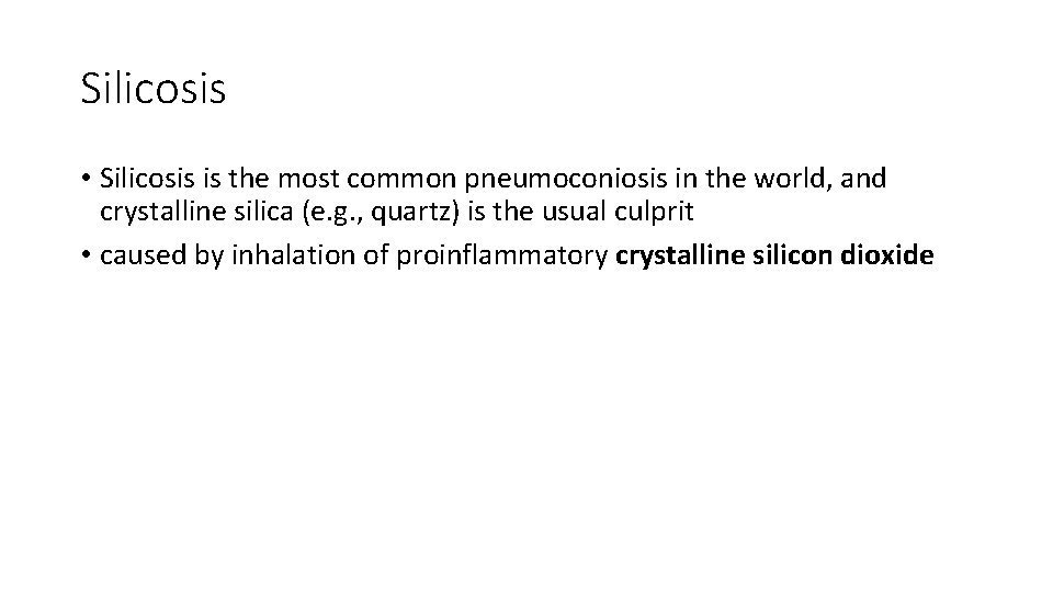 Silicosis • Silicosis is the most common pneumoconiosis in the world, and crystalline silica