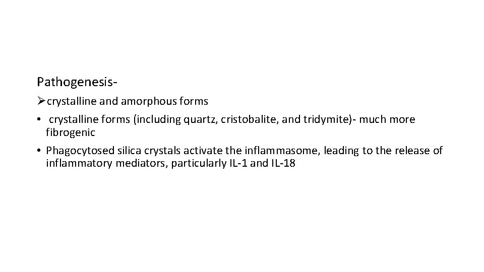 PathogenesisØcrystalline and amorphous forms • crystalline forms (including quartz, cristobalite, and tridymite)- much more