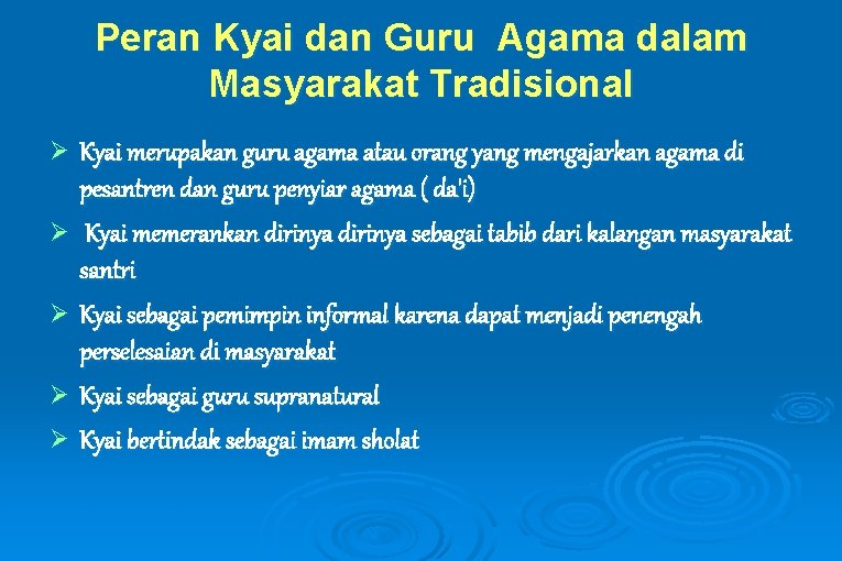 Peran Kyai dan Guru Agama dalam Masyarakat Tradisional Ø Kyai merupakan guru agama atau