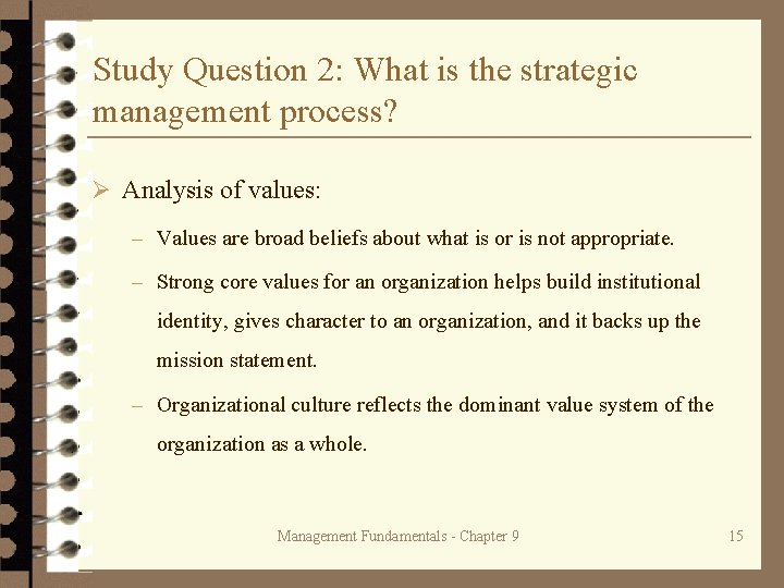 Study Question 2: What is the strategic management process? Ø Analysis of values: –