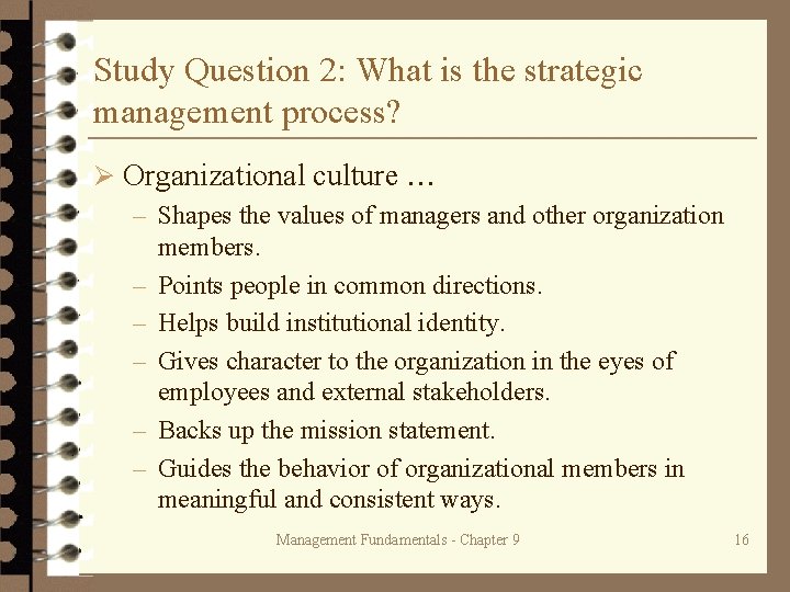 Study Question 2: What is the strategic management process? Ø Organizational culture – Shapes