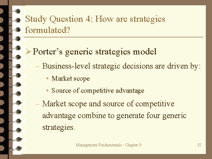 Study Question 4: How are strategies formulated? Ø Porter’s generic strategies model – Business-level