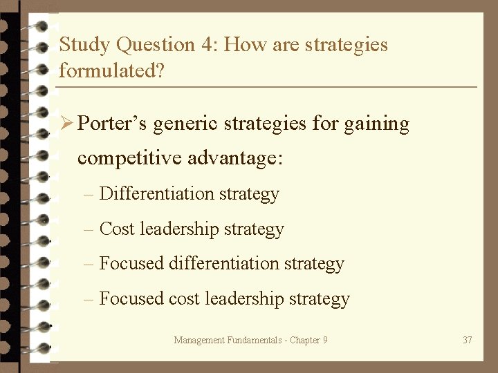 Study Question 4: How are strategies formulated? Ø Porter’s generic strategies for gaining competitive