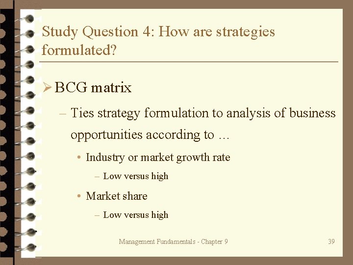 Study Question 4: How are strategies formulated? Ø BCG matrix – Ties strategy formulation