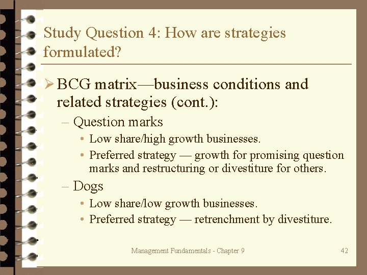 Study Question 4: How are strategies formulated? Ø BCG matrix—business conditions and related strategies