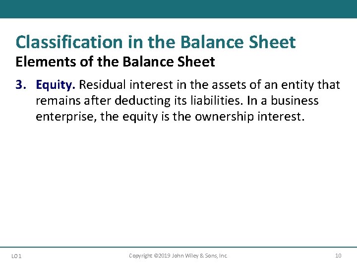 Classification in the Balance Sheet Elements of the Balance Sheet 3. Equity. Residual interest