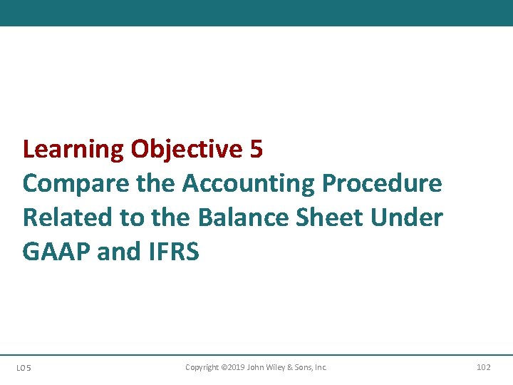 Learning Objective 5 Compare the Accounting Procedure Related to the Balance Sheet Under GAAP