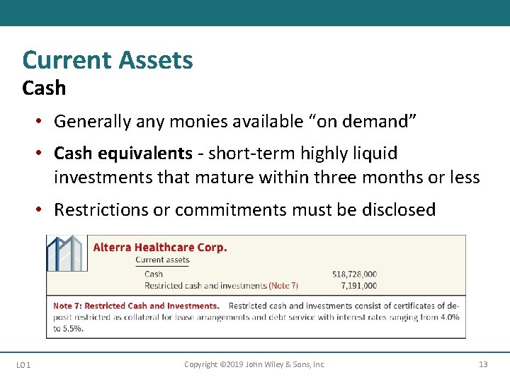 Current Assets Cash • Generally any monies available “on demand” • Cash equivalents -