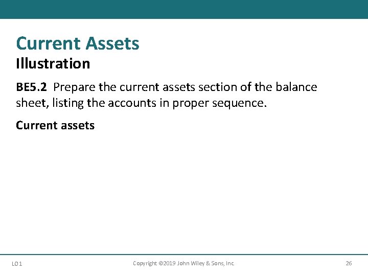 Current Assets Illustration BE 5. 2 Prepare the current assets section of the balance